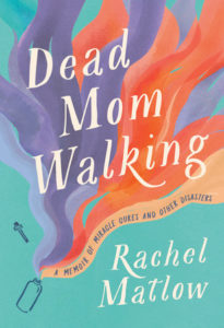 Dead Mom Walking by Rachel Matlow